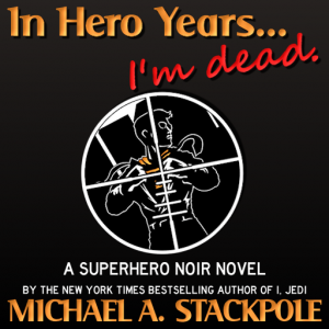 In Hero Years... I'm Dead. A Digital Original novel.